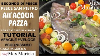 PESCE SAN PIETRO ALL’ACQUA PAZZA ricetta facile  tutorial easy step by step [upl. by Ferdinande524]