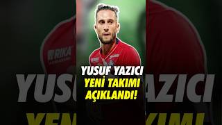 YUSUF YAZICININ YENİ TAKIMI AÇIKLANDI 👀 yusufyazıcı youtubeshorts shorts [upl. by Ohaus]