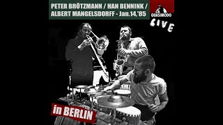 Peter Brötzmann Albert Mangelsdorff Han Bennink  Live In Quasimodo Berlin 1985 [upl. by Dino]