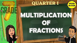 MULTIPLICATION OF FRACTIONS GRADE 7 MATHEMATICS Q1 [upl. by Kassaraba214]