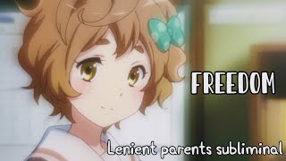 Freedom  Lenient Parents Subliminal [upl. by Airretnahs]