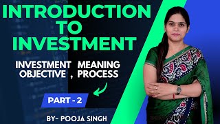 Introduction to Investment  Meaning  Objective  Process  Speculation  BBA  BCom  MBA  SAPM [upl. by Ysdnil858]