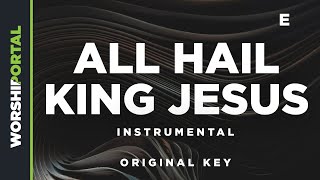 All Hail King Jesus  Original Key  E  Instrumental [upl. by Little277]