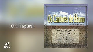 Os Cantores de Ébano  O Uirapuru  Orgulho Musical do Brasil [upl. by Vittorio]