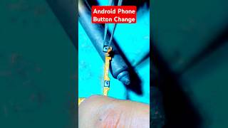 Android Phone Button Change  Mobile Reapairing New Video viral shorts viralvideo [upl. by Thanh]