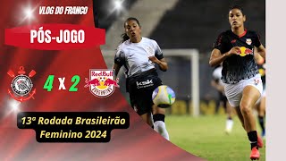 CORINTHIANS 4 X 2 R B BRAGANTINO  13ª RODADA BRASILEIRÃO FEMININO 2024 [upl. by Ahcas]