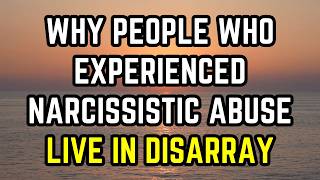 Why People Who Experienced Narcissistic Abuse Live In Disarray [upl. by Erina]