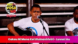 Cakau Ni Mana Kei Uluinaviriviri  Luvuci Au VitiFM Vosa Na Wa [upl. by Aili]