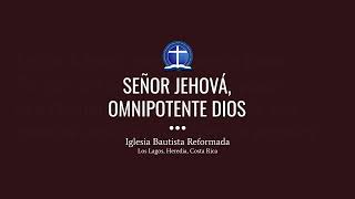 Señor Jehová Omnipotente Dios [upl. by Arannahs]