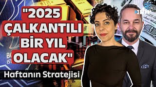 YATIRIMCILAR DİKKAT Dikkat Çeken 2025 Uyarısı quotÇalkantılı Bir Yıl Olacakquot  Haftanın Stratejisi [upl. by Yenaled230]