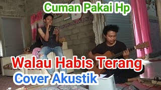 COVER GITAR AKUSTIK  Walau Habis Terang NOAH [upl. by Rosaleen503]