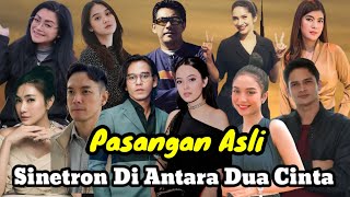 inilah PASANGAN ASLI PEMAIN SINETRON DI ANTARA DUA CINTA [upl. by Aihseken]