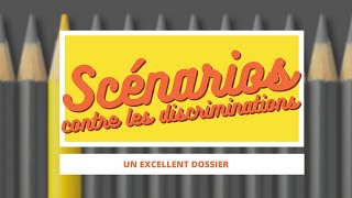 Un Excellent dossier  Scénarios contre les discriminations [upl. by Reynolds]