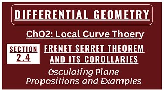 Frenet Serret Theorem and its Corollaries  Osculating Plane  Section 24  Differential Geometry [upl. by Saks575]