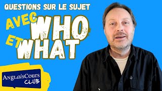 Questions sur le sujet avec WHO et WHAT en anglais [upl. by Nosnor2]