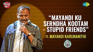 Mayandi ku Serndha Kootam  Stupid Friends  Tamil Standup Comedy by Mayandi Karunanithi [upl. by Derej]