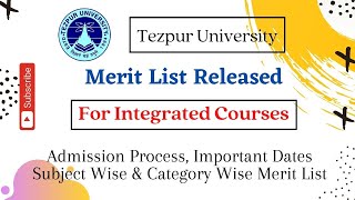 Tezpur University Merit List Released  For Several Integrated Courses  Admission Process [upl. by Ardnikal922]