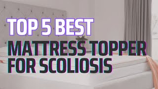 Best 5 Mattress Topper for Scoliosis Review 2023 [upl. by Iznik]