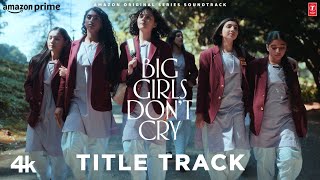 Big Girls Don’t Cry Title Track Song Amit Trivedi Mali  Nitya Mehra  BGDC [upl. by Forward]