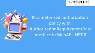 Parameterized authorization policy with IAuthorizationRequirementData interface in WebAPI NET 8 [upl. by Einahpit]