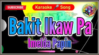 Bakit Ikaw Pa Imelda Papin Karaoke Version Lyrics Cover [upl. by Lundt]