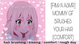 F4MA ASMR MOMMY GF BRUSHES YOUR HAIR COMFORT [upl. by Susann]