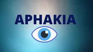 Aphakia  Definition Causes Signs Disadvantages Treatment  Ophthalmology Lecture [upl. by Ennovoj772]