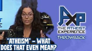 What Is Atheism What does that even mean  The Atheist Experience Throwback [upl. by Nirrok367]