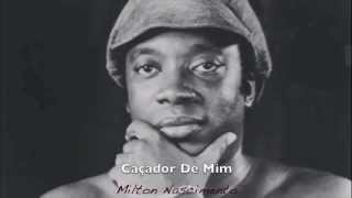 Caçador De Mim  Milton Nascimento [upl. by Noyart]