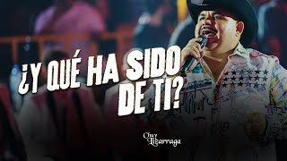 Chuy Lizárraga  ¿Y qué ha sido de ti EN VIVO [upl. by Jefferson44]