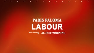 Paris Paloma  labour Lyrics [upl. by Armin666]