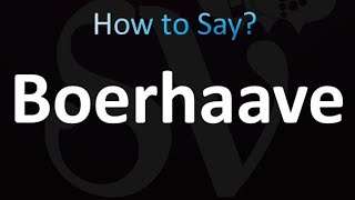 How to Pronounce Boerhaave [upl. by Dihgirb]