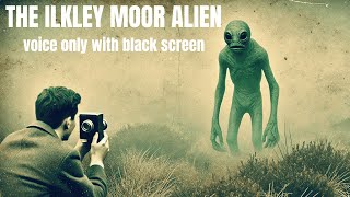 The Ilkley Moor Alien Abduction Voice Only With Black Screen [upl. by Ennagem]