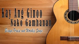 KAY ANG GINOO NAKO GAMHANAN with LYRICS [upl. by Marketa598]