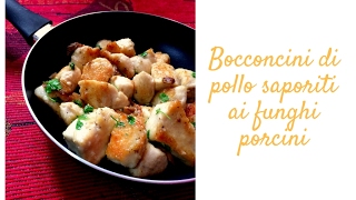 Bocconcini di pollo saporiti ai funghi porcini [upl. by Ahseal]