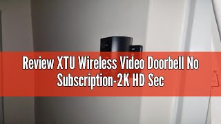 Review XTU Wireless Video Doorbell No Subscription2K HD Security Doorbell CameraLocalCloud Storag [upl. by Pendleton33]