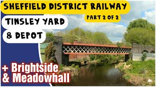 Sheffield District Railway Part 2  Tinsley Yard amp Depot Meadowhall Brightside [upl. by Redleh]