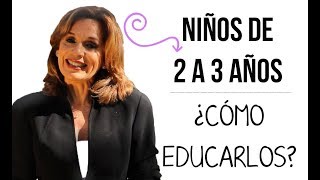 Niños entre los 2 y 3 años ¿Cómo tratarlos Dra Grande [upl. by Inamik]