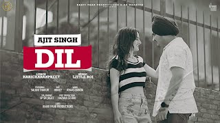 Ajit Singh  Dil Official Video Little Boi  Latest Punjabi Songs 2023 [upl. by Anotal]