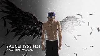 XXXTENTACION  SAUCE 963 Hz God Frequency [upl. by Alios]