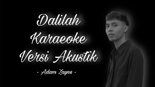 Dalilah  Adam Zayne  AKUSTIK KARAOKE I ORIGINAL KEY [upl. by Dodi]