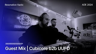 Cubicore b2b UUFO  Resonation Radio ADE 2024 Special Guest Mix [upl. by Nosdivad]