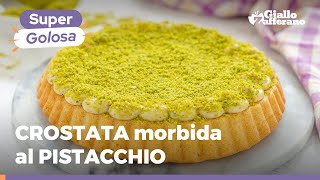 CROSTATA MORBIDA AL PISTACCHIO  Un dolce soffice e super cremoso facilissimo da preparare [upl. by Pelpel]