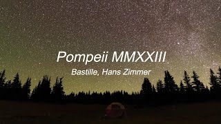 Bastille Hans Zimmer  Pompeii MMXXIII lyrics [upl. by Riannon889]