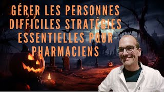 Gérer les Personnes Difficiles Stratégies Essentielles pour Pharmaciens [upl. by Nyrrat]