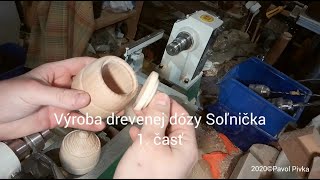 Časť 1 z 2  Sústružím dózu Soľnička  Part 1 of 2  Turning a lidded box [upl. by Ellekcir587]