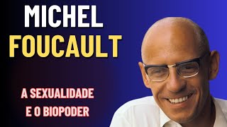 FOUCAULT  A Sexualidade e o Biopoder [upl. by Axia]