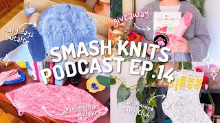 SMASH KNITS  Knitting Podcast Ep14  GIVEAWAY Salty Days Sweater KAL amp Mystery WIPs Galore [upl. by Woodson352]