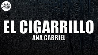 El cigarrillo  Ana Gabriel LetraLyrics [upl. by Mattox70]