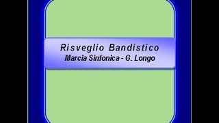 quotRisveglio Bandisticoquot Marcia Sinfonica  G Longo [upl. by Luemas]